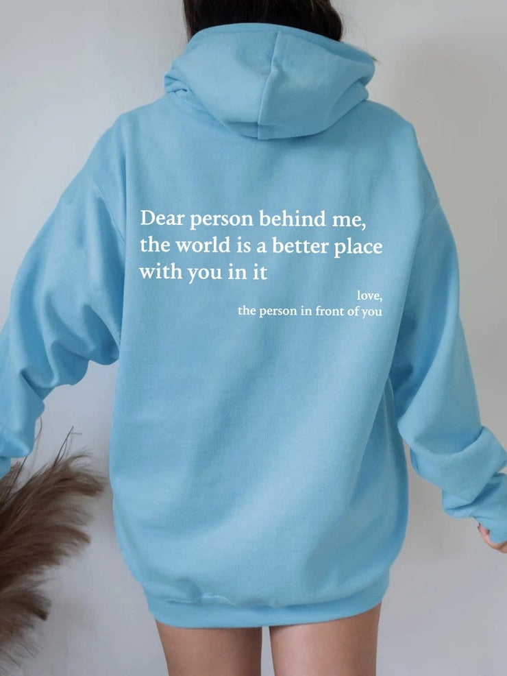 Dear Person Behind Me,the World Is A Better Place,with You In It,love,the Person In Front Of You,Women's Plush Letter Printed Kangaroo Pocket Drawstring Printed Hoodie Unisex Trendy Hoodies - NROOTED-